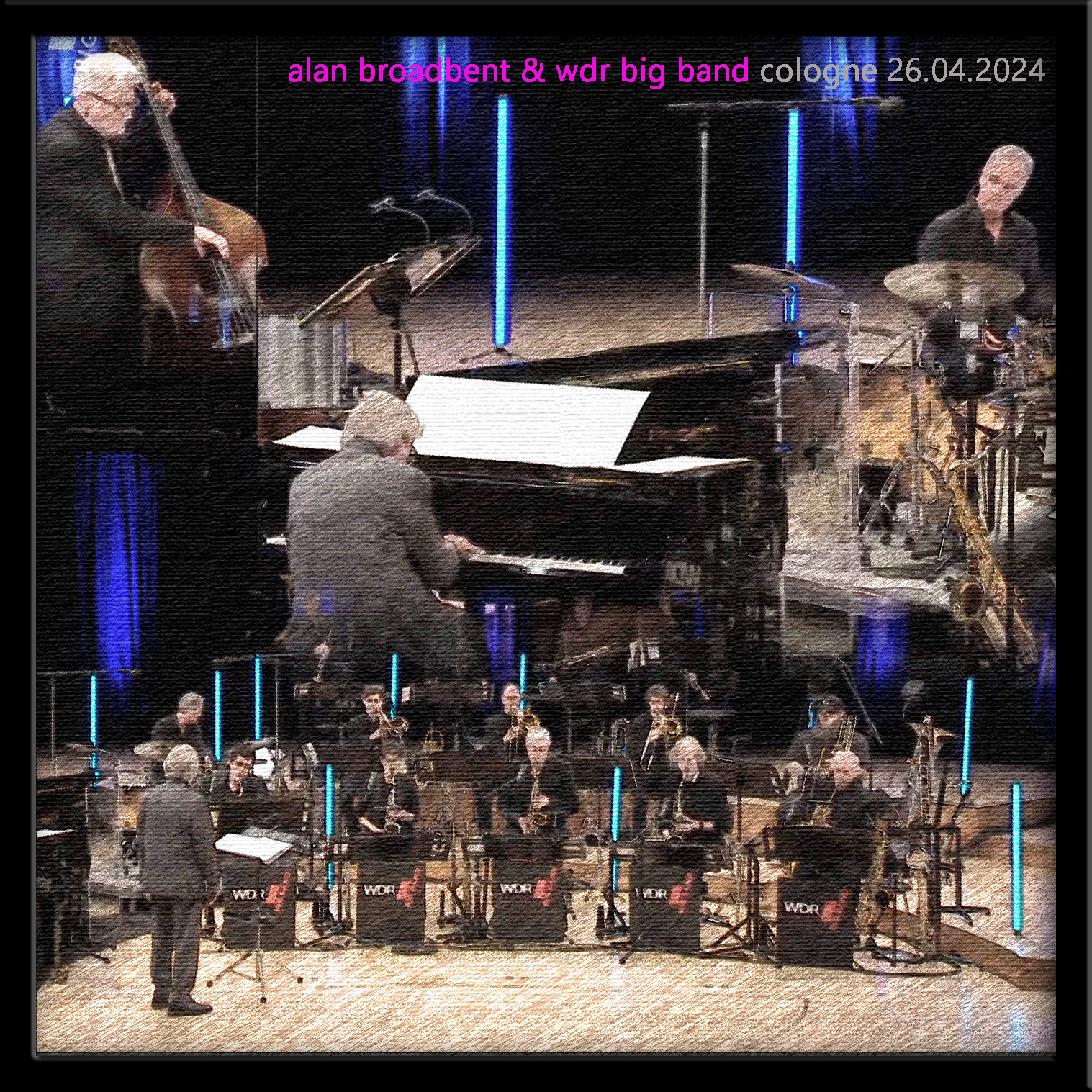 AlanBroadbentAndWWRBigBand2024-04-26PhilharmonieCologneGermany (2).jpg